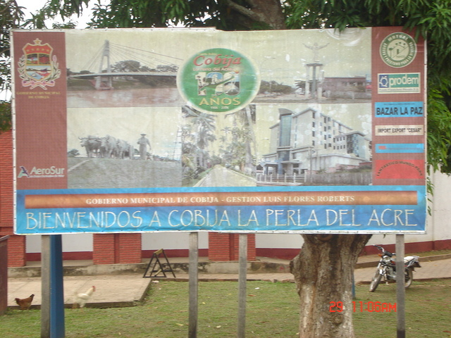 THIS IS PICTURE SHOWS A NICE EXPRESSION: WELCOME TO COBIJA “LA PERLA DEL ACRE”, IS JUST ON THE INTERNATIONAL BOUNDARY BETWEEN BRAZIL AND BOLIVIA.