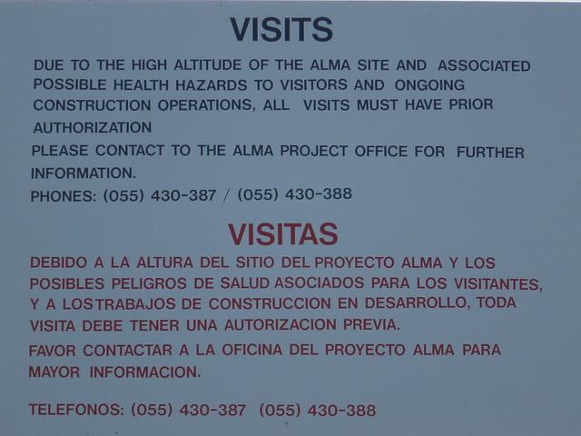 "Due to the high altitude of the ALMA site and associated possible health hazards to visitors and ongoing construction operations, all visits must have prior authorization"